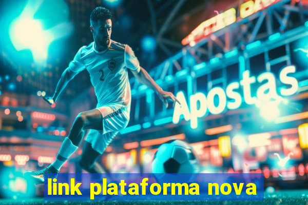 link plataforma nova